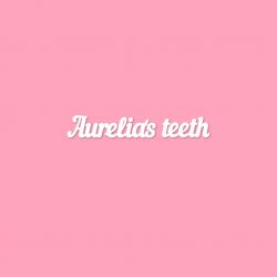Чипборд. Aurelia's teeth