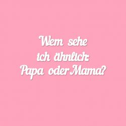 Чипборд. Wem sehe ich ähnlich: Papa oder Mama?