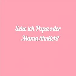 Sehe ich Papa oder Mama ähnlich?