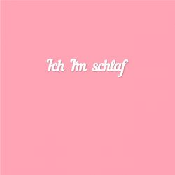 Ich I'm schlaf