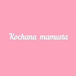 Чипборд. Kochana mamusia