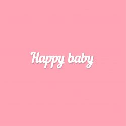 Чипборд. Happy baby